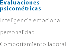 Evaluaciones psicométricas Inteligencia emocional personalidad Comportamiento laboral